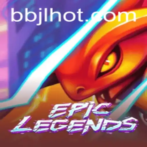 EpicLegends: A Deep Dive into the Gaming Sensation with Key Insights from BBJL.COM